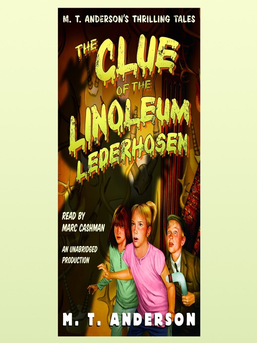 Title details for The Clue of the Linoleum Lederhosen by M. T. Anderson - Available